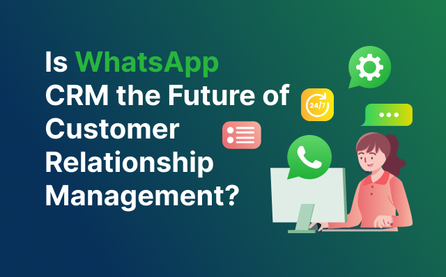 WhatsApp-CRM-5-Things-To-Know-Before-Integrating-CRM-To-WhatsApp