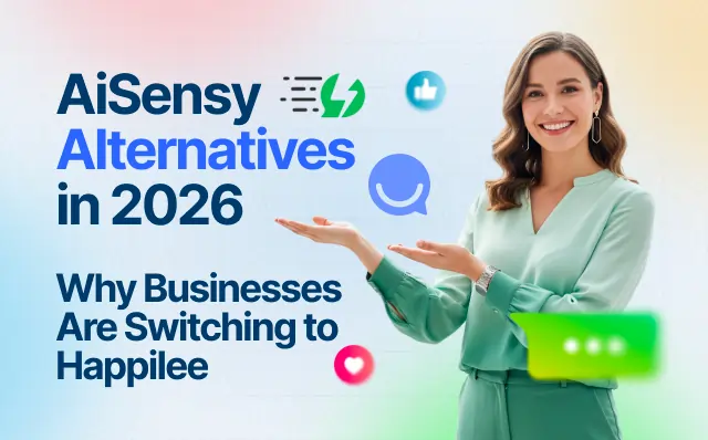 AiSensy Alternatives in 2026: Why Businesses Are Switching to Happilee