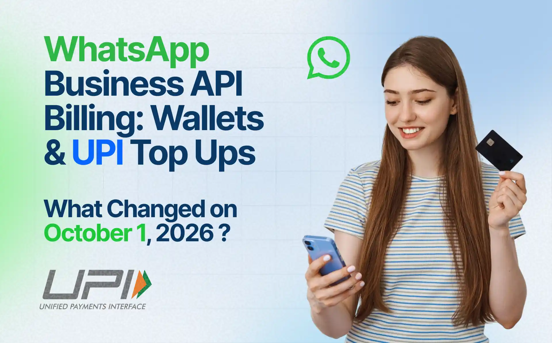 Woman holding a phone and debit card beside the WhatsApp and UPI logos, representing the WhatsApp Business API wallet payment method change effective October 1, 2026